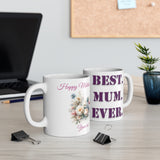 Best Mum Ever Ceramic Cup, 11oz, 15oz, Mother's Day mug, for mum, for mother, present, gift, for Mother's day