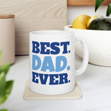 Ceramic Mug 11oz, "BEST. DAD. EVER."